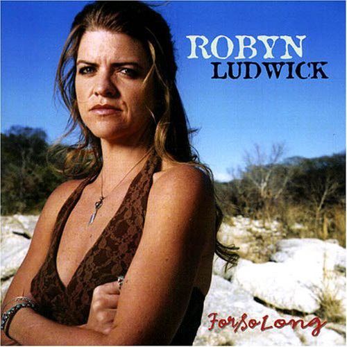 Ludwick, Robyn: For So Long