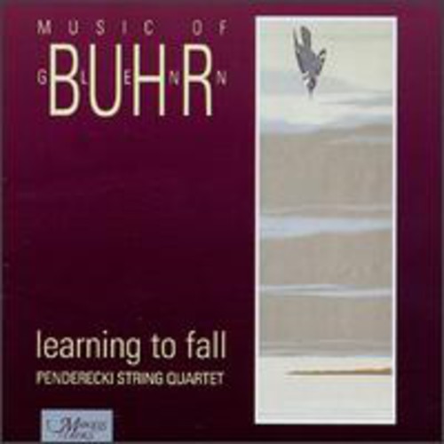 Buhr / Penderecki String Quartet / Engbrecht: Learning to Fall