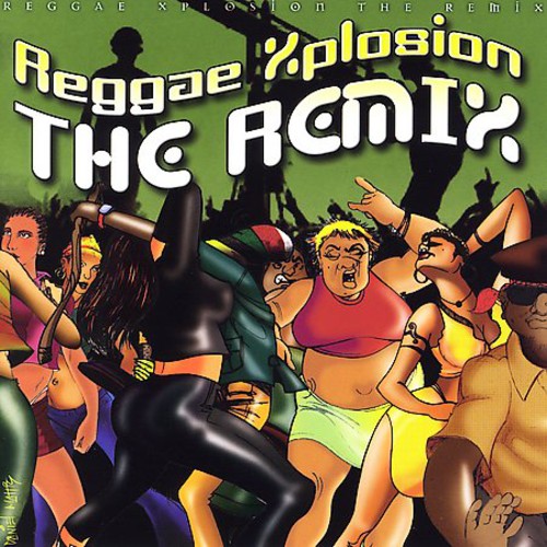 Reggae Xplosion the Remix / Various: Reggae Xplosion the Remix / Various