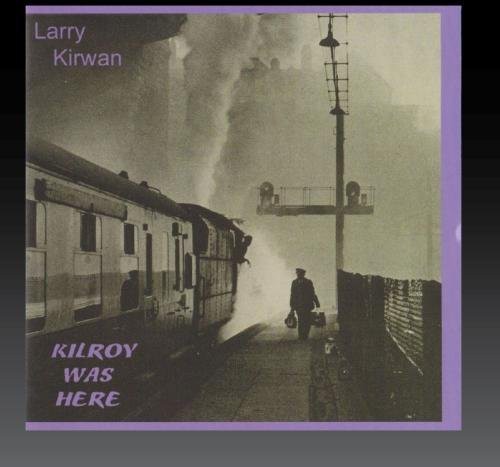 Kirwan, Larry: Kilroy Was Here