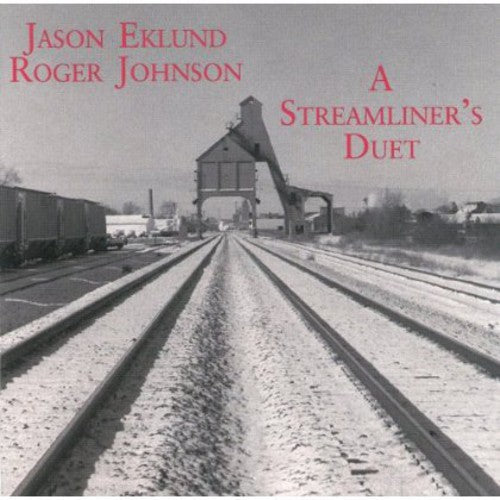 Eklund, Jason / Johnson, Roger: Streamliner's Duet