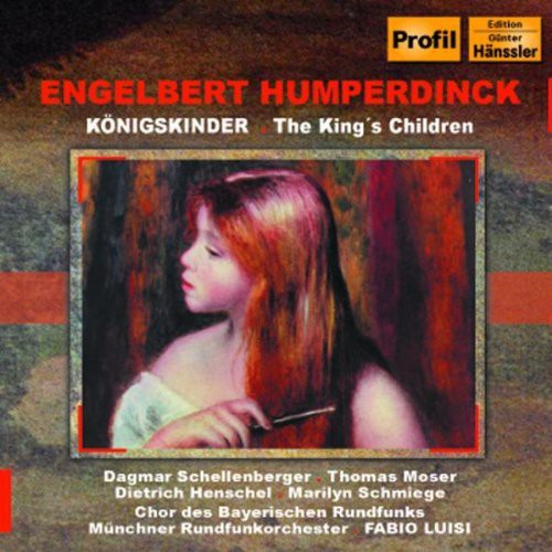 Humperdinck / Luisi / Moser / Henschel / Kohn: Konigskinder