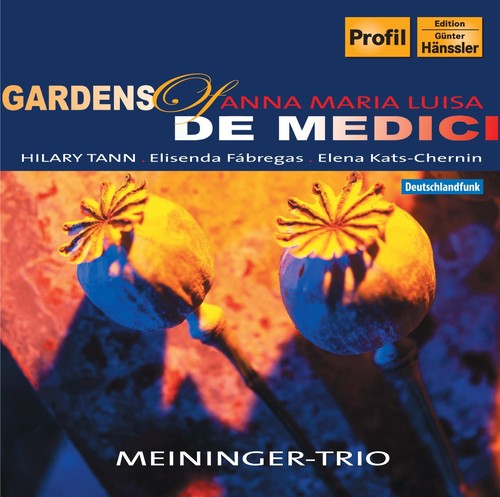 Tann / Meininger Trio: Gardens of Anna Maria Luisa de Medici