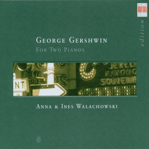 Gershwin / Grainger / Walachowski, Anna & Ines: For Two Pianos