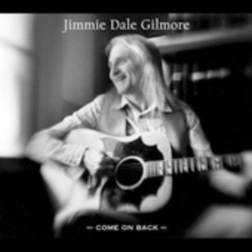 Gilmore, Jimmie Dale: Come on Back