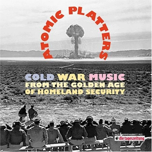 Atomic Platters: Cold War Music From the Golden Ag: Atomic Platters: Cold War Music