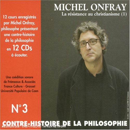 Onfray, Michel: Vol. 3-Contre Histoire de la Philosophie-La Resist