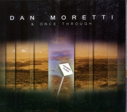 Moretti, Dan / Once Through: Passing Place