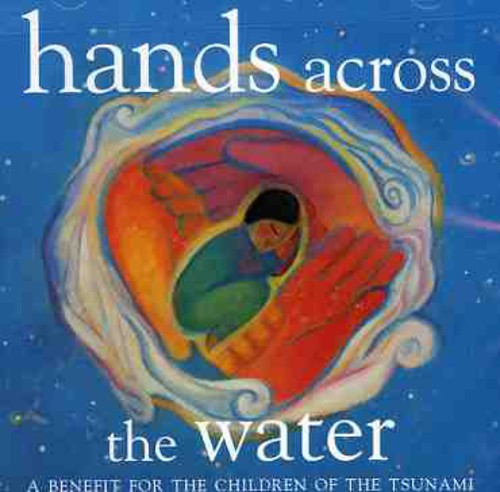 Hands Across the Water / Various: Hands Across The Water: A Benefit For The Children Of The Tsunami