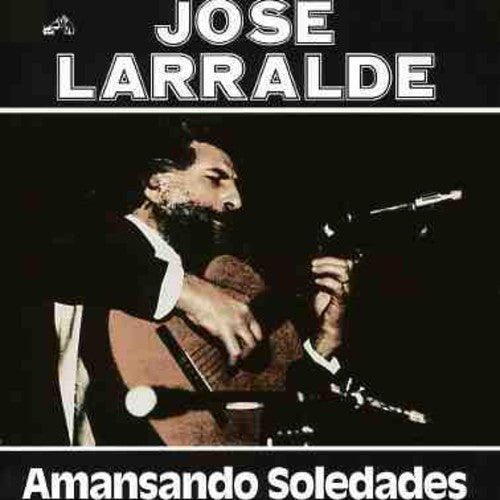 Larralde, Jose: Amansando Soledades