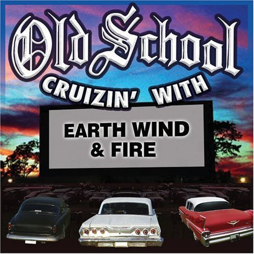 Earth Wind & Fire: Old School Cruzin' With Earth, Wind and Fire