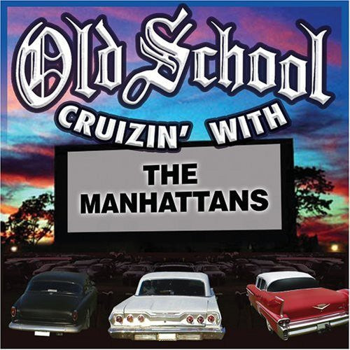 Manhattans: Old School Cruzin' With The Manhattans
