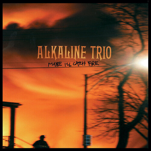 Alkaline Trio: Maybe I'll Catch Fire