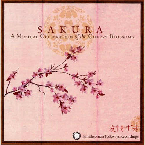 Sakura: Musical Celebration of the Cherry Blossoms: Sakura: A Musical Celebration Of The Cherry Blossoms