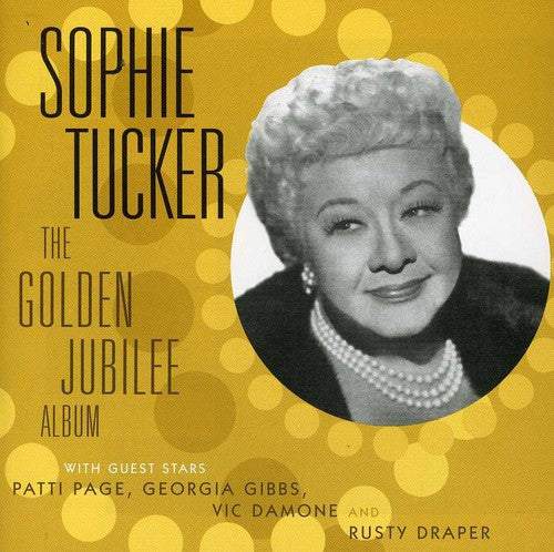 Tucker, Sophie: The Golden Jubilee Album