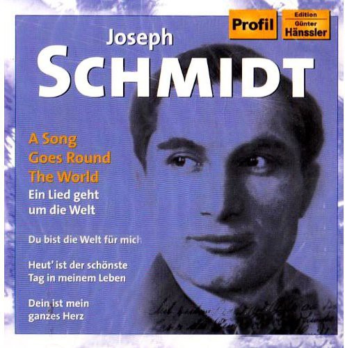 Schmidt, Joseph: Best of Joseph Schmidt: Song Goes Round the World