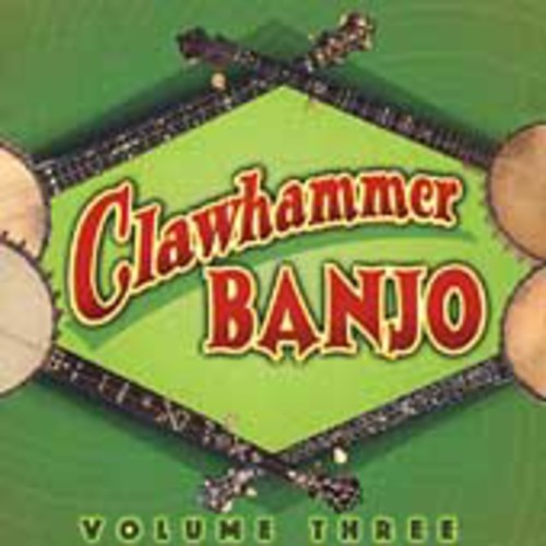 Clawhammer Banjo 3 / Various: Clawhammer Banjo, Vol. 3