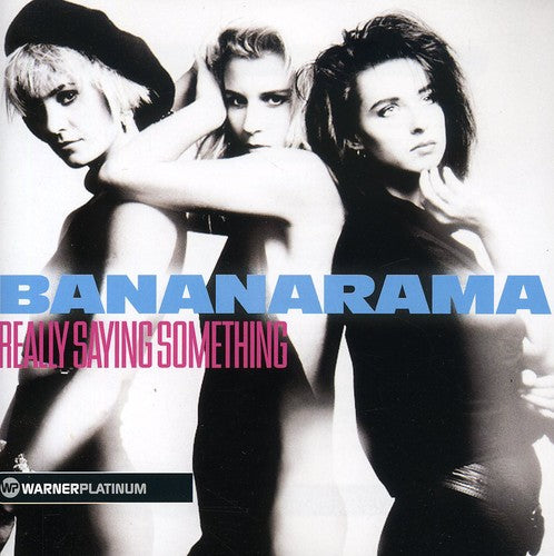 Bananarama: Really Saying Something: The Platinum Collection