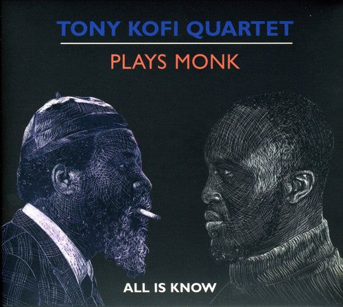 Kofi, Tony: Plays Monk-All Is Know