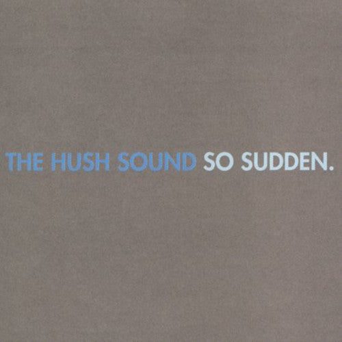 Hush Sound: So Sudden