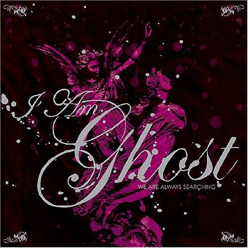 I Am Ghost: We Are Always Searching