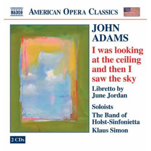 Adams / Jordan / Simon / Band of Holst-Sinfonietta: I Was Looking at the Celing & Saw the Sky