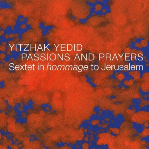 Yedid, Yitzhak: Passions and Prayers