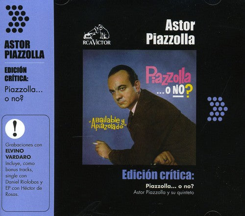 Piazzolla, Astor: Edicion Critica: Piazzolla...O No
