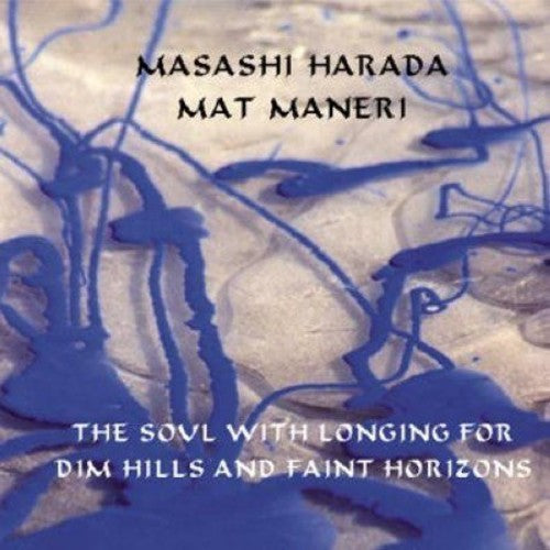 Harada, Masashi / Maneri, Mat: The Soul With Longing For Dim Hills