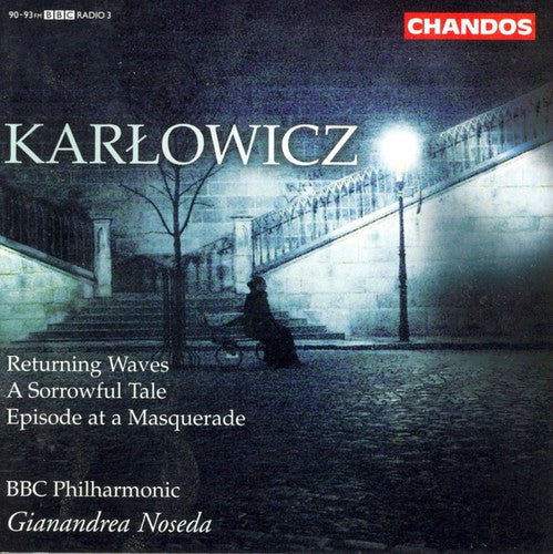 Karlowicz / Noseda / BBC Philharmonic: Orchestral Works 3