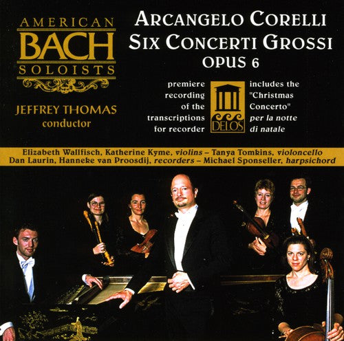 Corelli / Thomas / American Bach Soloists: Six Concerti Grossi Opus 6