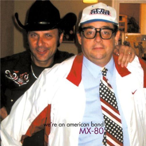 MX-80: We're An American Band