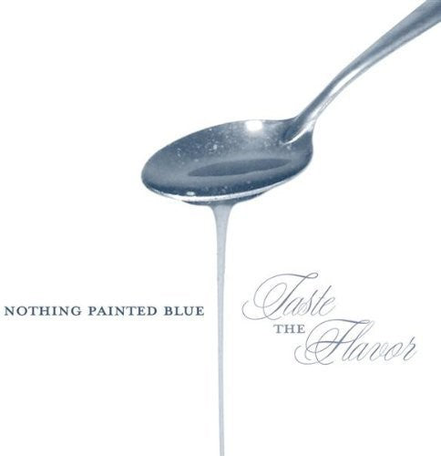 Nothing Painted Blue: Taste the Flavor