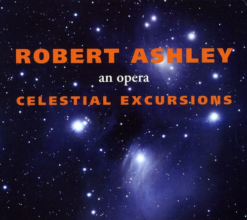 Ashley, Robert: Celestial Excursions