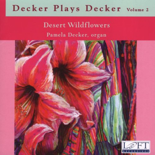 Decker, Pamela: Decker Plays Decker 2: Desert Wildflowers