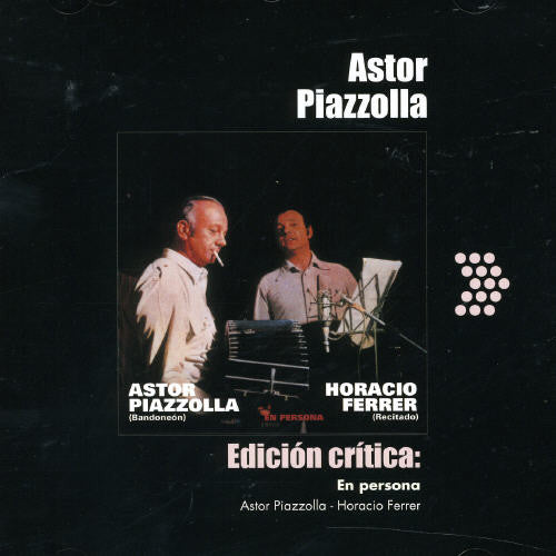 Piazzolla, Astor, Ferrer, Horcio: Edicion Critica: En Persona