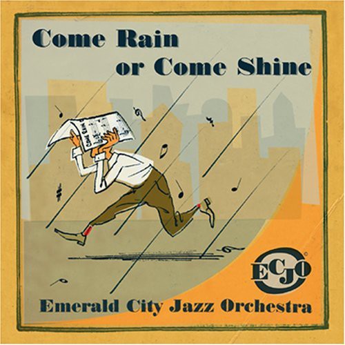 Emerald City Jazz Orchestra: Come Rain or Come Shine