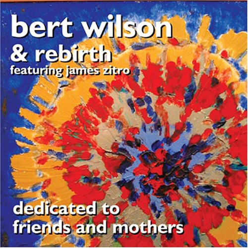 Wilson, Bert: Dedicated To Friends and Mothers