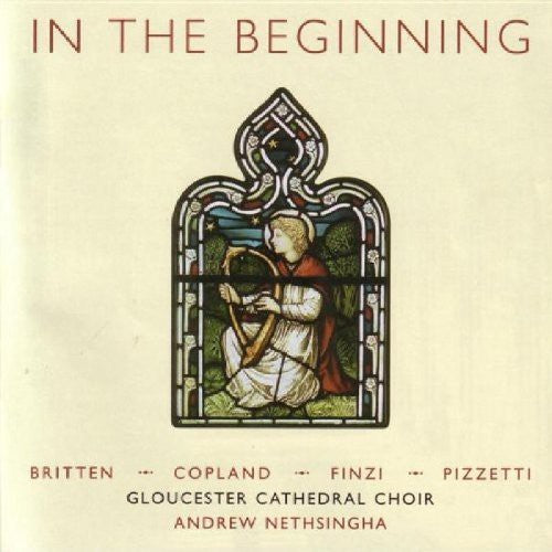 Britten / Pizzetti / Finzi / Copland / Nethsingha: In the Beginning