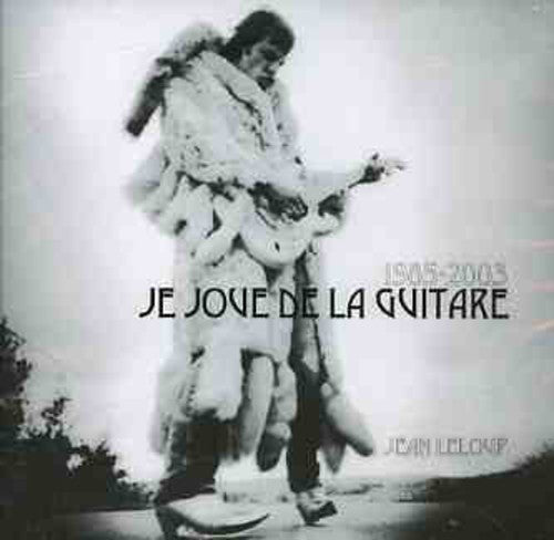 Leloup, Jean: 1985-2005 Je Joue de la Guitare