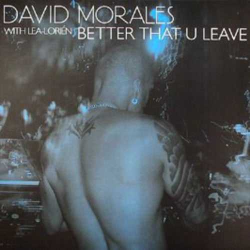 Morales, David: Better That You Leave