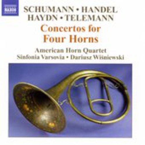 Schumann / Handel / Haydn / Telemann / Wisniewski: Concertos for Four Horns