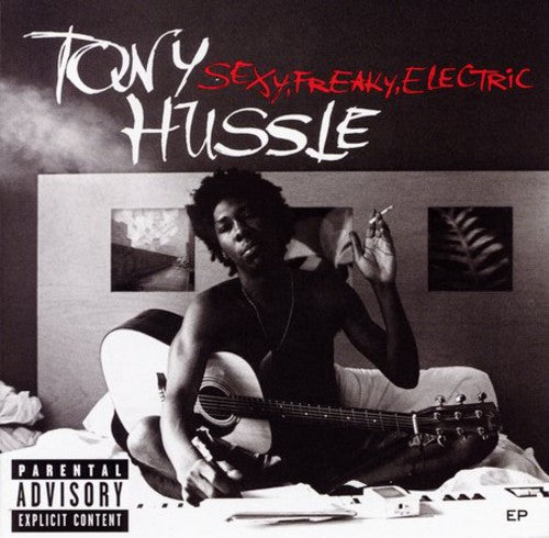 Hussle, Tony: Sexy.Freaky.Electric EP