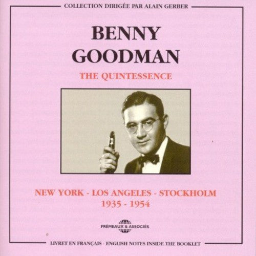 Goodman, Benny: Quintessence-New York Los Angeles Stockholm 1935-1