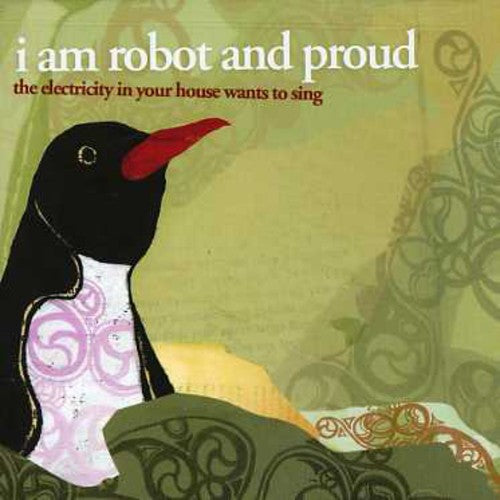 I Am Robot & Proud: Electricity in Your House Wants to Sing