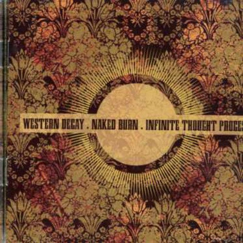 Western Decay / Naked Burn / Infinite Thought: Split