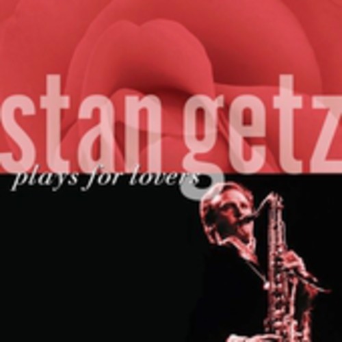 Getz, Stan: Stan Getz Plays for Lovers