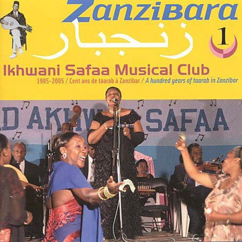 Ikhwani Safaa Musical Club: Zanzibara 1: A Hundred Years of Taarab in Zanzibar