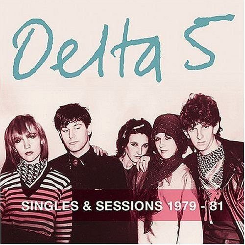 Delta 5: Singles and Sessions 1979-81