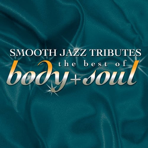 Smooth Jazz All Stars: Smooth Jazz Tribute Best of Body & Soul